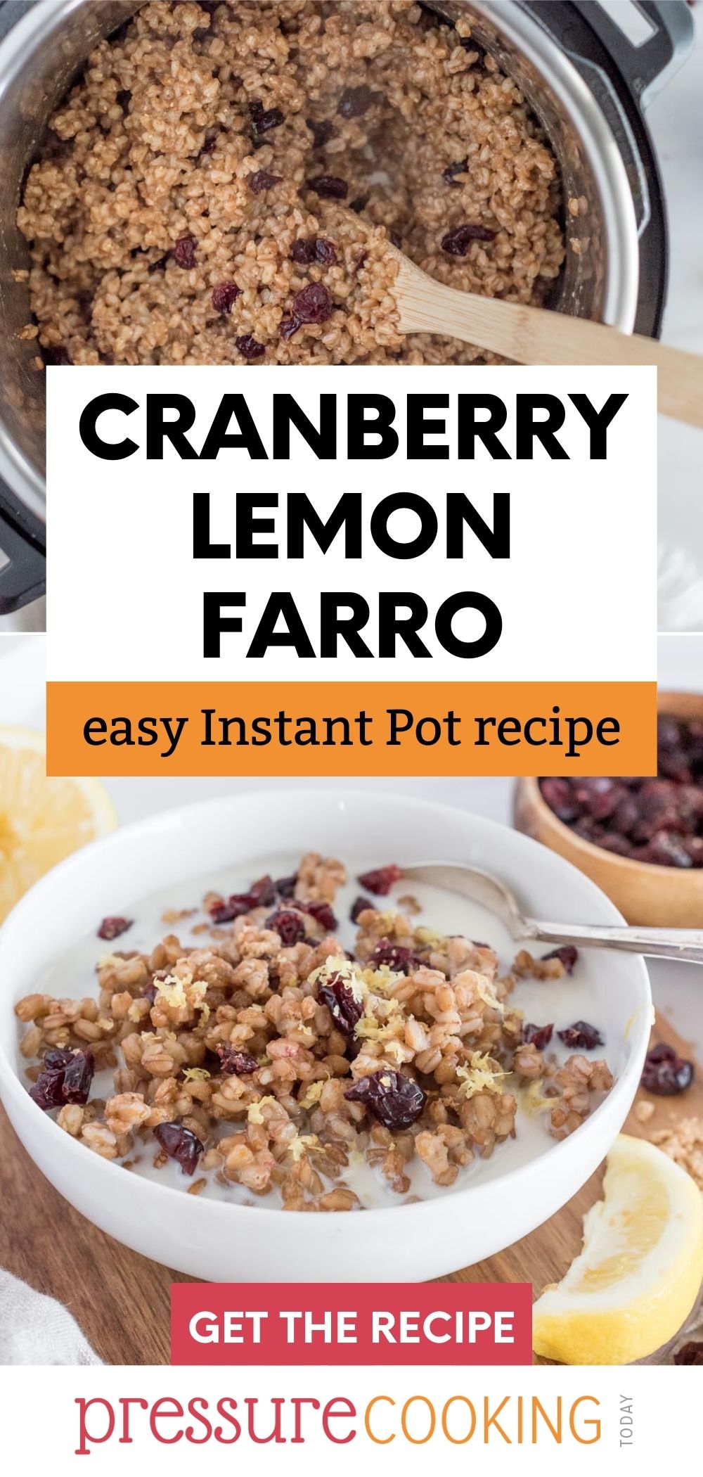 A picture collage including lemon cranberry farro cooked an Instant Pot on top, and a bowl of prepared lemon cranberry farro with a splash of milk in a white bowl on the bottom. via @PressureCook2da