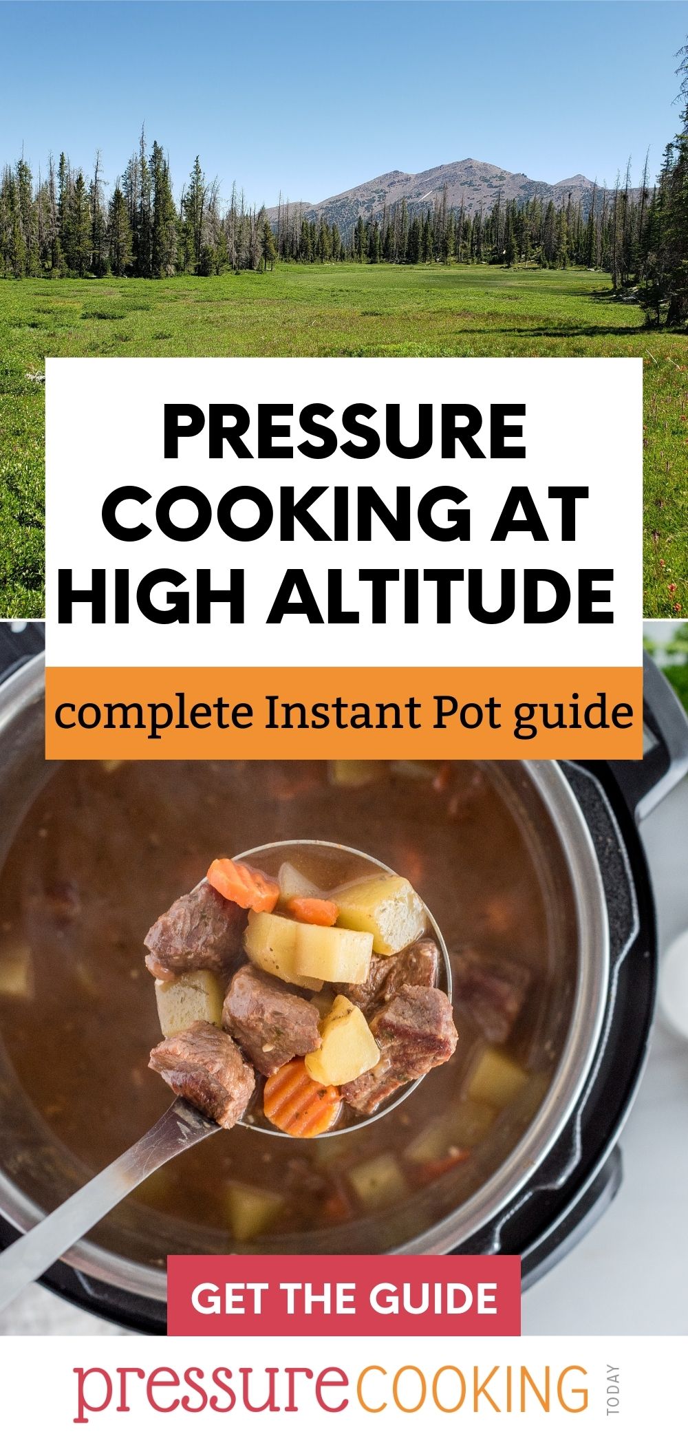 Pinterest button that reads "Pressure Cooking at High Altitude: complete Instant Pot Guide" over two photos: one of a mountain with pine trees and a meadow, and the lower photo of a ladle of stew held over an Instant Pot. via @PressureCook2da